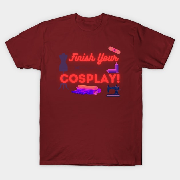 Finish Your Cosplay! T-Shirt by Spatski